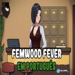 Femwood Fever